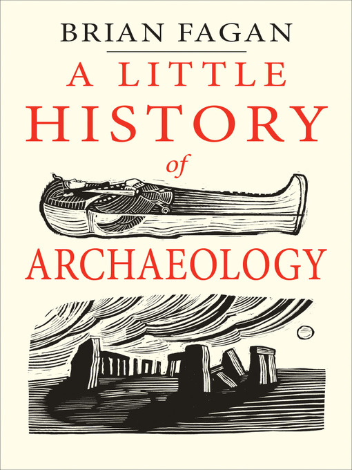 Title details for A Little History of Archaeology by Brian Fagan - Available